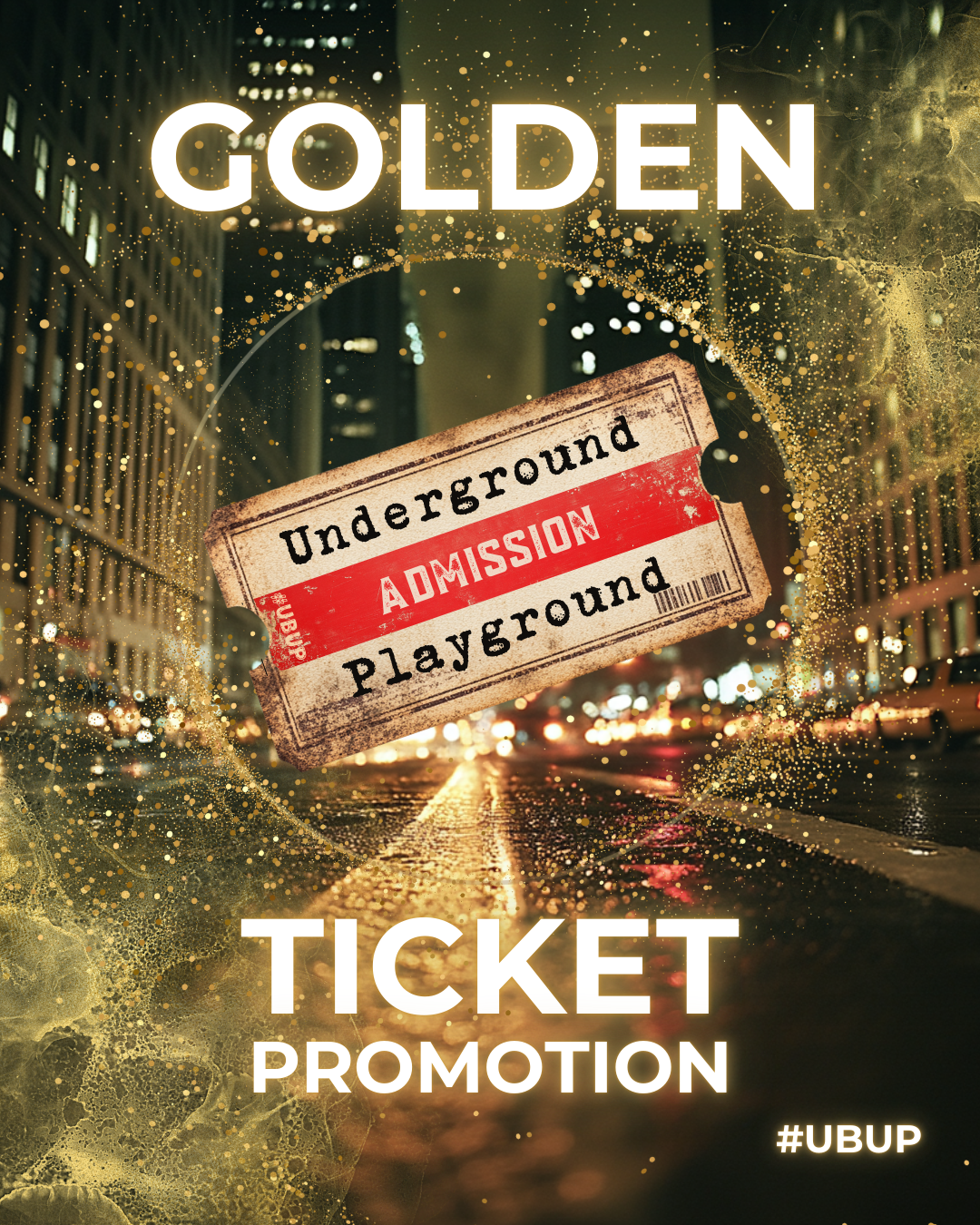 Golden Ticket Promotion: Official Underground Playground Team Entry Ticket